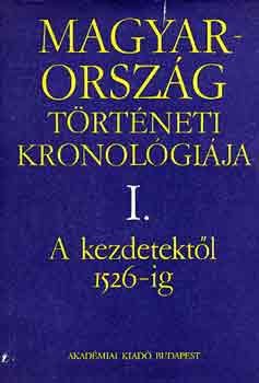 Benda Klmn - Magyarorszg trtneti kronolgija a kezdetektl 1970-ig I-IV.