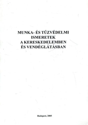 G�bris Konr�d  (szerk.) - Munka- �s t�zv�delemi ismeretek a kereskedelemben �s vend�gl�t�sban