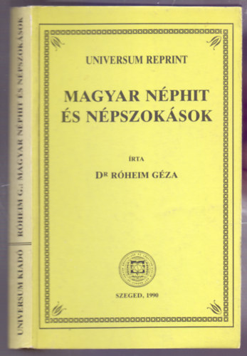 Dr. Rheim Gza - Magyar nphit s npszoksok (Universum reprint)