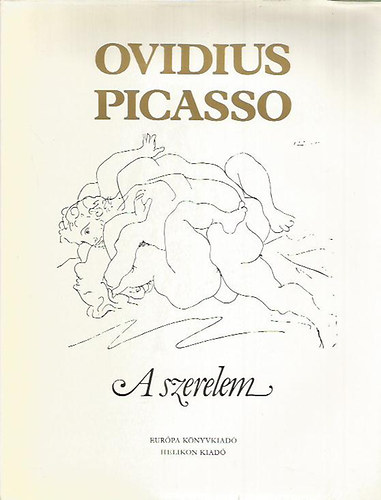 Publius Naso- Picasso, Pablo Ovidius - A szerelem művészete - A szerelem orvosságai