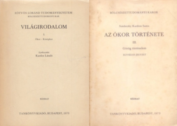 Szádeczky-Kardoss Samu Kardos László - Világirodalom I. - Ókor - középkor + Az ókor története III. (Görög történelem) (2 kötet )