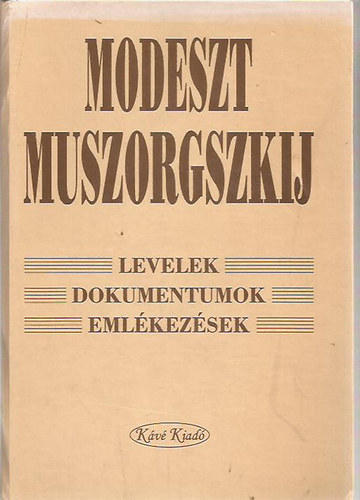 Modeszt Muszorgszkij - Levelek, dokumentumok, emlékezések