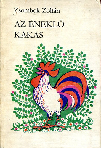 Zsombok Zoltán - Az éneklő kakas