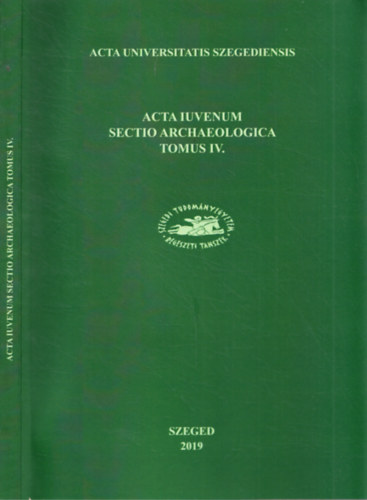 R�v�sz L�szl� - Acta Iuvenum Sectio Archaeologica Tomus IV.