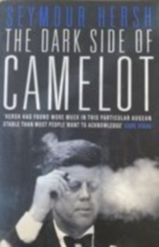 Seymour M. Hersh - The Dark Side of Camelot