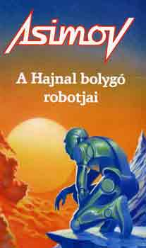 Isaac Asimov - A Hajnal bolyg robotjai