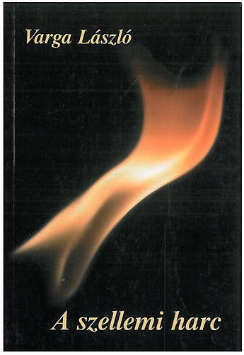 Varga L�szl� - A szellemi harc