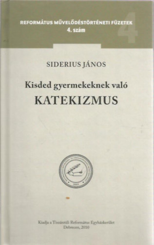 Siderius János - Kisded gyermekeknek való Katekizmus