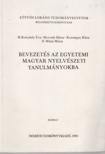 H. Botty�nfy �va - Horv�th M�ria - Korompay Kl�ra - D. M�tai M�ria - Bevezet�s az egyetemi magyar nyelv�szeti tanulm�nyokba