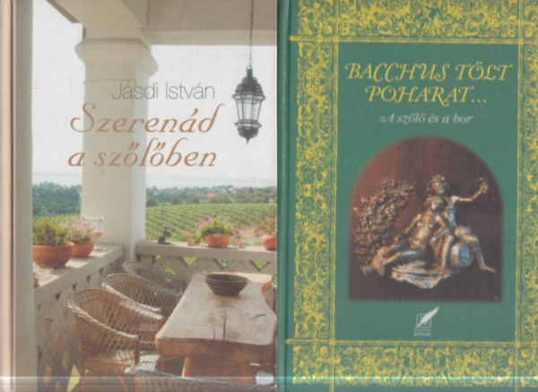 Szirtes G�bor  J�sdi Istv�n (szerk.) - 2 db. bor�szat (Szeren�d a sz�l�ben + Bacchaus t�lt poharat...- A sz�l� �s a bor)