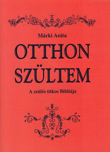 Mrki Anita - Otthon szltem - A szls titkos biblija