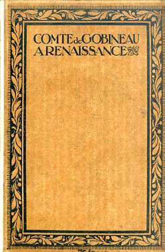 Kuncz Aladár (ford.) - Comte de Gobineau Arenaissance (Nagy Írók - Nagy írások VI.)