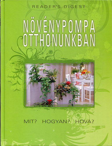 Növénypompa otthonunkban. Mit? Hogyan? Hová?