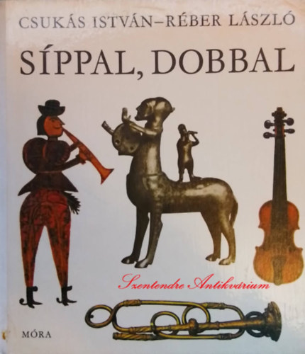 Szerk.: Balassa Anna, Rber Lszl  Csuks Istvn (rajz.) - Sppal, dobbal - Rber Lszl Rajzaival (Blcs Bagoly sorozat; Sajt kppel!)