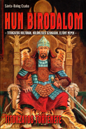 S�nta-Balogh Csaba - Hun birodalom titokzatos t�rt�nete