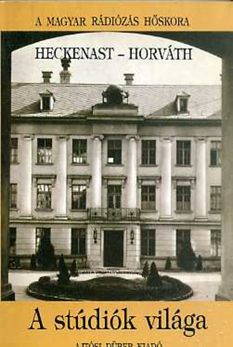 Heckenast; Horv�th - A st�di�k vil�ga