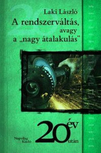 Laki L�szl� - A rendszerv�lt�s, avagy a "nagy �talakul�s"