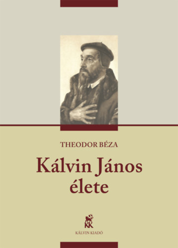 Theodor Béza - Kálvin János élete