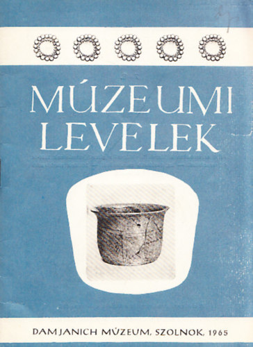 Kaposv�ri Gyula  (szerk.) - M�zeumi levelek 7-8. (Damjanich M�zeum, Szolnok, 1965)