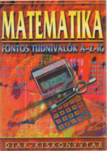 Matematika - Fontos tudnival�k A-Z-ig