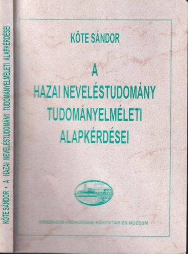 K�te S�ndor - A hazai nevel�studom�ny tudom�nyelm�leti alapk�rd�sei