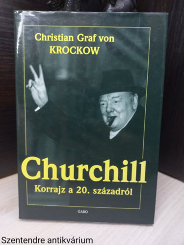 Christian Graf von Krockow - Churchill - Korrajz a 20. sz�zadr�l (Saj�t k�ppel)