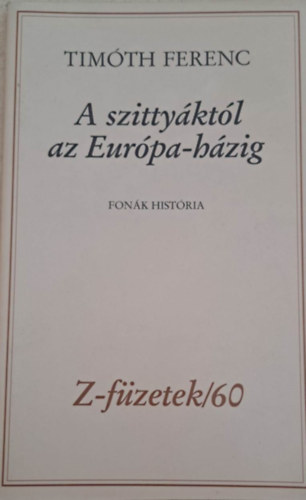 Timth Ferenc - A szittyktl az Eurpa-hzig