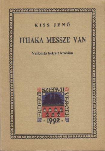 Kiss Jen� - Ithaka messze van (Vallom�s helyett kr�nika)