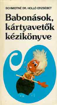 Schmidtn� Dr. Holl� Erzs�bet - Babon�sok, k�rtyavet�k k�zik�nyve