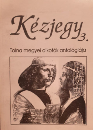 L�szl�-Kov�cs Gyula  (szerk.) - K�zjegy 3. Tolna megyei alkot�k antol�gi�ja