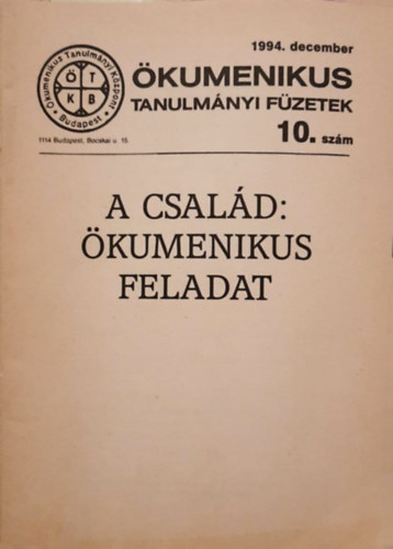 A család: ökumenikus feladat - Ökumenikus Tanulmányi füzetek 10. szám 1994. december