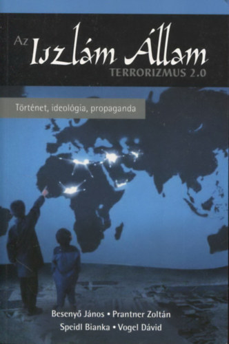Az Iszlám Állam - Terrorizmus 2.0 (Történet, ideológia, propaganda)