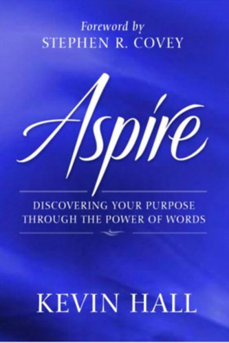 Kevin Hall - Aspire! - Discovering your purpose through the power of words