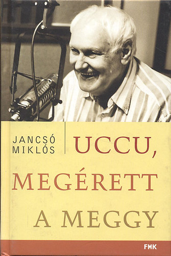 Jancs� Mikl�s - Uccu, meg�rett a meggy