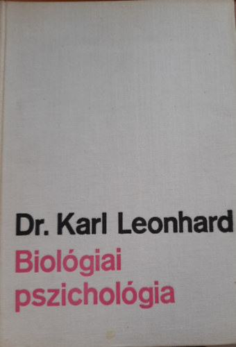 Karl dr. Leonhard - Biol�giai pszichol�gia