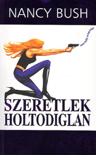 Nancy Bush - Szeretlek holtodiglan