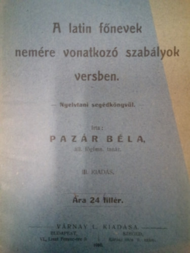 Pazár Béla - A latin főnevek nemére vonatkozó szabályok versben - Nyelvtani segédkönyvül