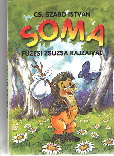 Cs. Szab� Istv�n; F�zesi Zsuzsa - Soma - A szeretet �s a bar�ts�g mes�je