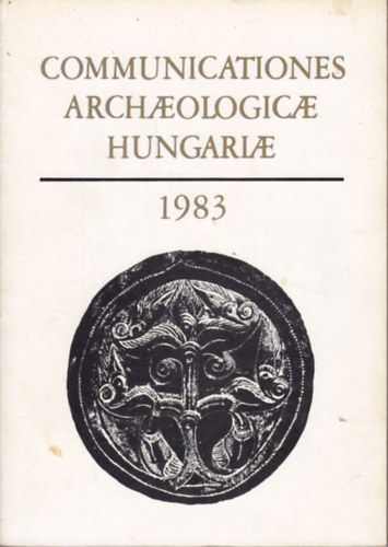 Fodor Istv�n (Szerk.) - Communicationes Archaeologicae Hungariae 1983