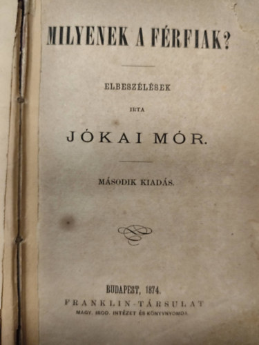 Jókai Mór - Milyenek a férfiak? + Petki Farkas leányai - Háromszéki leányok - A két szász (egybekötve)
