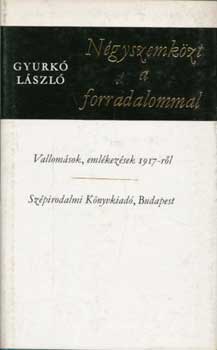 Gyurk� L�szl� - N�gyszemk�zt a forradalommal