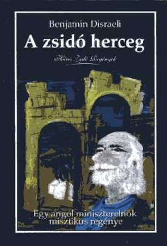 Benjamin Disraeli - A zsidó herceg