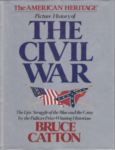 Bruce Catton - Picture History of The Civil War