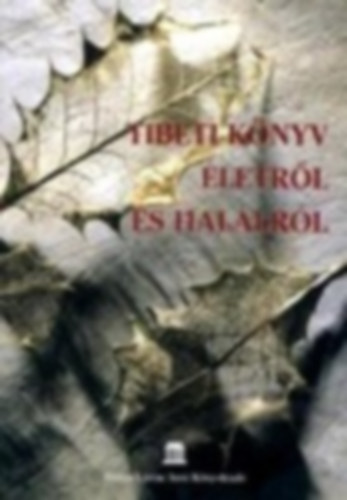 Ismeretlen Szerz� - Tibeti k�nyv �letr�l �s hal�lr�l