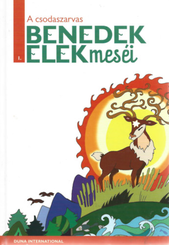 Benedek  Elek - A csodaszarvas (Benedek Elek mesi 1.)