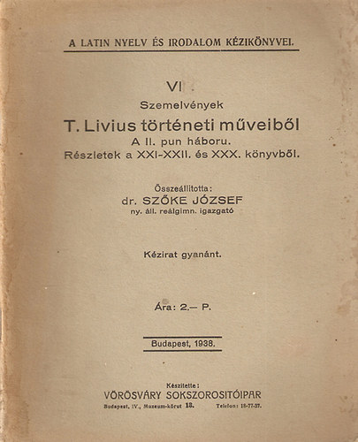 Sz�ke J�zsef - Szemelv�nyek T. Livius t�rt�neti m�veib�l - A II. pun h�bor�, r�szletek a XXI-XXII. �s XXX. k�nyvb�l