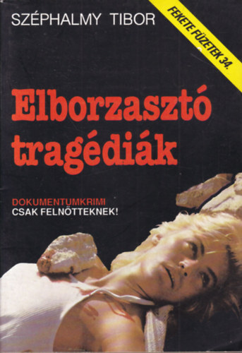 Sz�phalmy Tibor - Elborzaszt� trag�di�k (Fekete f�zetek 34.)
