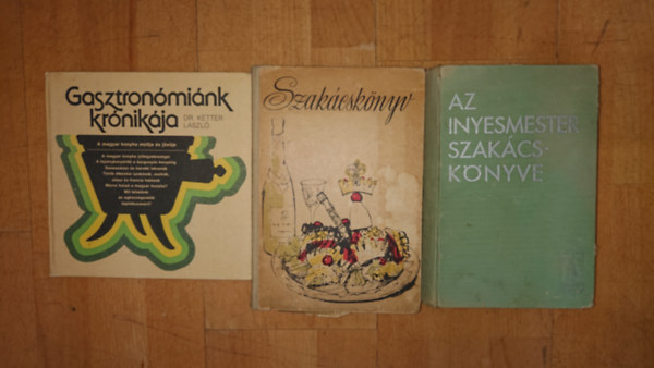 Dr. Venesz J�zsef Ketter L�szl� - 3 k�nyv a klasszikus magyar gasztron�mi�r�l: Gasztron�mi�nk kr�nik�ja, Az �nyesmester szak�csk�nyve, Szak�csk�nyv