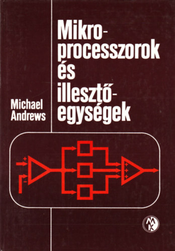 Andrews Michael - Mikroprocesszorok és illesztőegységek