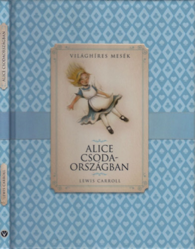 Lewis Carroll; Ronne Randall  (tdolg.) - Alice Csodaorszgban (Vilghres mesk)